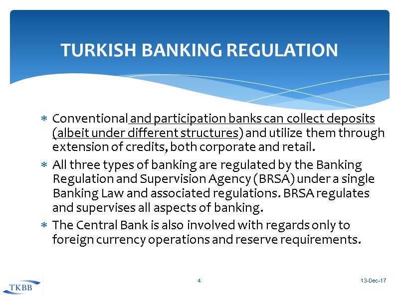 Conventional and participation banks can collect deposits (albeit under different structures) and utilize them